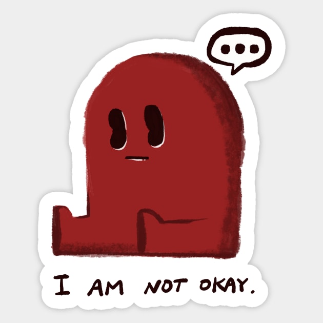 I AM NOT OKAY Sticker by Erikin_art
